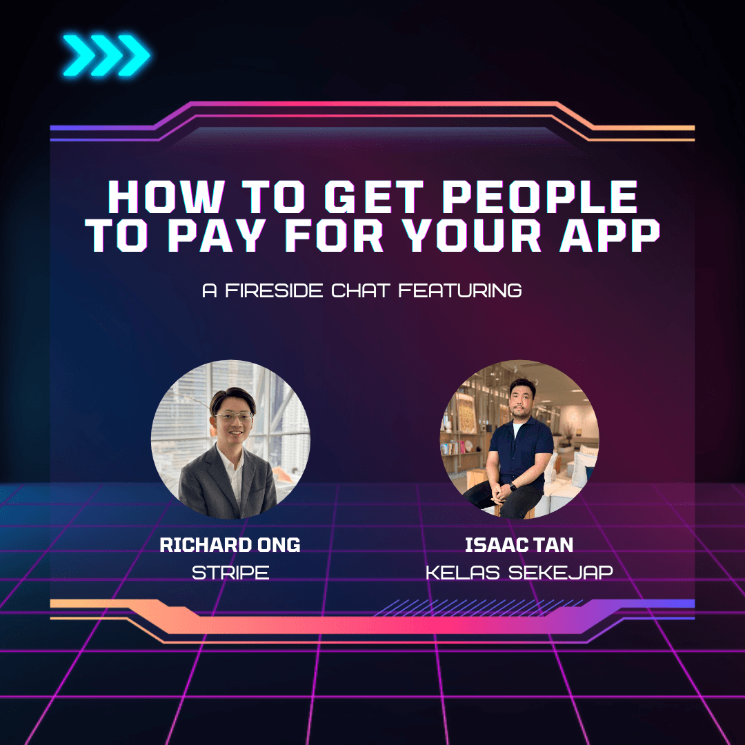 How to get people to pay for your app: a fireside chat ft. Stripe & Kelas Sekejap